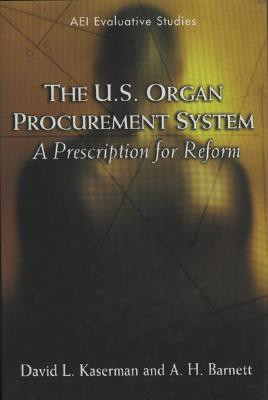 The U.S. Organ Procurement System: A Prescription for Reform (Evaluative Studies)(English, Hardcover, A. H. Barnett, Ekelund Robert B. Jr., David L. Kaserman)
