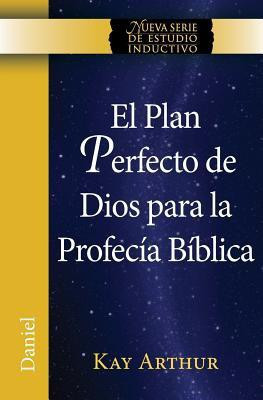 El Plan Perfecto de Dios Para La Profecia Biblica (Daniel) / God's Blueprint for Bible Prophecy (Daniel)(Spanish, Paperback, Arthur Kay)
