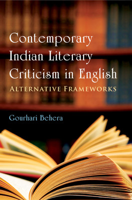 Contemporary Indian Literary Criticism In English: Alternative Frameworks(English, Hardcover, Gourhari Behera)