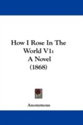 How I Rose In The World V1(English, Paperback, Anonymous Anonymous)