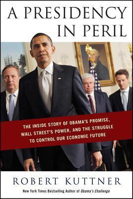 A Presidency in Peril(English, Hardcover, Kuttner Robert)
