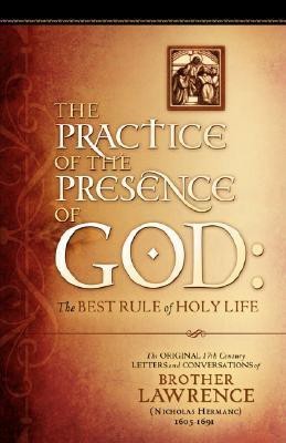 The Practice of the Presence of God  - The Original 17th Century Letters and Conversations of Brother Lawrence(English, Paperback, Lawrence Brother)