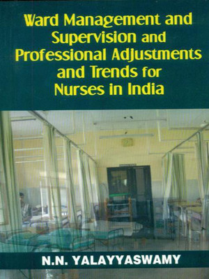 Ward Management and Supervision and Professional Adjustments and Trends for Nurses in India(English, Paperback, unknown)