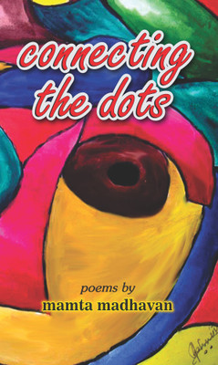 Connecting the Dots
Poems By Mamta Madhavan(English, Paperback, Mamta Madhavan)