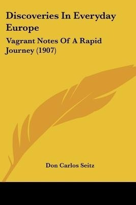 Discoveries In Everyday Europe(English, Paperback, Seitz Don Carlos)