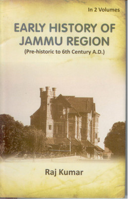 Early History of Jammu Region (Pre-Historic of 6th Century A. D.), 2nd Vol.(English, Hardcover, Raj Kumar)