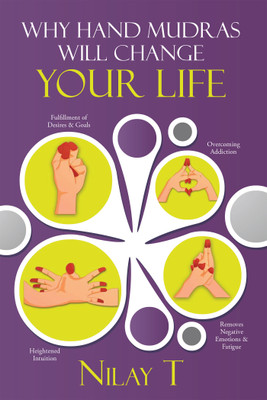 Why Hand Mudras Will Change Your Life(English, Paperback, Nilay T)
