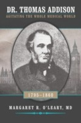 Dr. Thomas Addison 1795-1860(English, Paperback, O'Leary Margaret R MD)