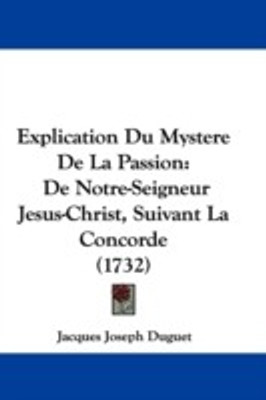 Explication Du Mystere De La Passion(English, Paperback, Duguet Jacques Joseph)