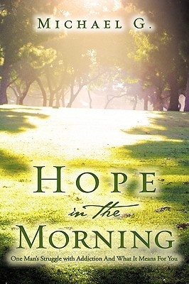 Hope in The Morning One Man's Struggle With Addition and What it Means For You(English, Paperback, G Michael)