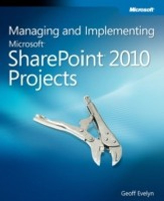 Managing and Implementing Microsoft SharePoint 2010 Projects(English, Paperback, Evelyn Geoff)
