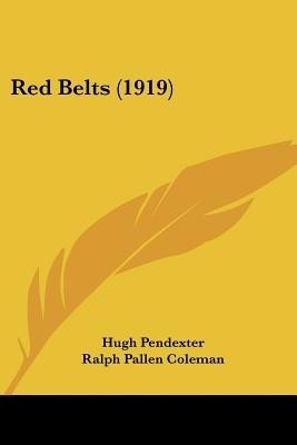 Red Belts (1919)(English, Paperback, Pendexter Hugh)