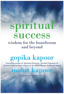 Spiritual Success  - Wisdom for the Boardroom and Beyond(English, Paperback, Kapoor Gopika)