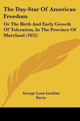 The Day-Star Of American Freedom(English, Paperback, Davis George Lynn-Lachlan)