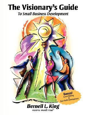 The Visionary's Guide to Small Business Development(English, Paperback, King Bernell L)