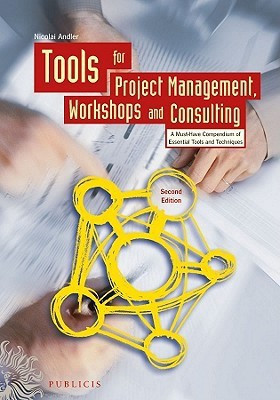 Tools for Project Management, Workshops and Consulting - a Must-have Compendium of Essential Tools and Techniques 2E 2 Rev ed Edition(English, Hardcover, Andler Nicolai)