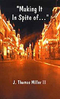 Making it in Spite of...(English, Paperback, Miller J. Thomas)