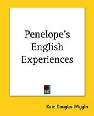 Penelope's English Experiences(English, Paperback, Wiggin Kate Douglas)