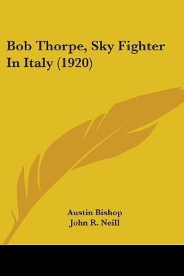 Bob Thorpe, Sky Fighter In Italy (1920)(English, Paperback, Bishop Austin)