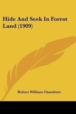 Hide And Seek In Forest Land (1909)(English, Paperback, Chambers Robert William)