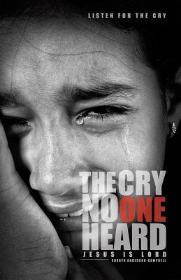 The Cry No One Heard(English, Paperback, Campbell Sharyn Anderson)