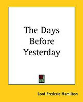 The Days Before Yesterday(English, Paperback, Lord Hamilton Frederic)