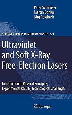Ultraviolet and Soft X-ray Free-electron Lasers: Preliminary Entry 229 - Introduction to Physical Principles, Experimental Results, Technological Challenges(English, Hardcover, Dohlus Martin) Ultraviolet and Soft X-ray Free-electron Lasers: Preliminary Entry 229 - Introduction to Physical Principles, Experimental Results, Technological Challenges(English, Hardcover, Dohlus Martin)