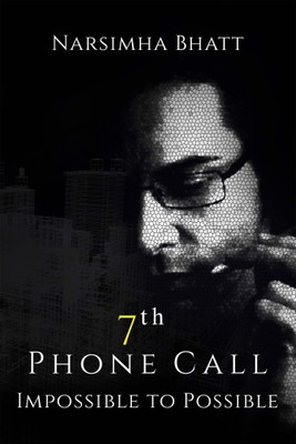 7th Phone Call  - Impossible to Possible(English, Paperback, Narsimha Bhatt)