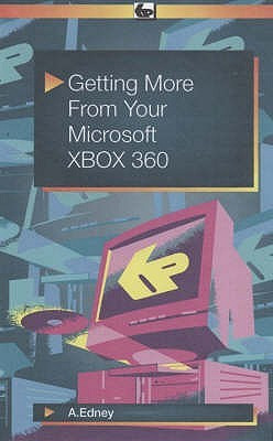 Getting More from Your Microsoft XBOX 360(English, Paperback, Edney A. T. B.)