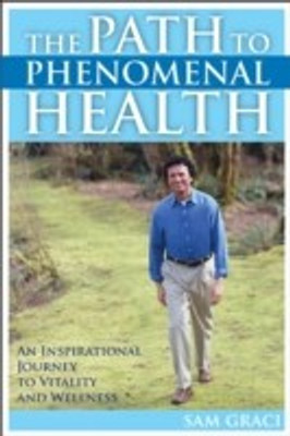 The Path to Phenomenal Health(English, Paperback, Graci Sam)