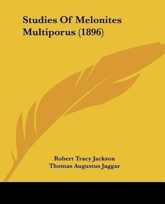 Studies Of Melonites Multiporus (1896)(English, Paperback, Jackson Robert Tracy)