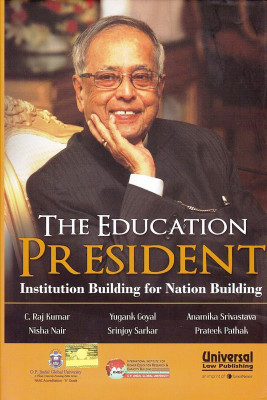 The Education President: Institution Building for Nation Building(English, Hardcover, C. Raj Kumar, Yugank Goyal, Anamika Srivastava, Nisha Nair, Srinjoy Sarkar)