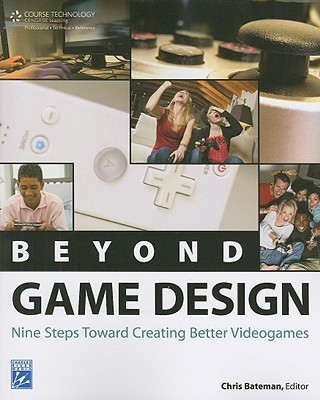 Beyond Game Design: Nine Steps Towards Creating Better Videogames(English, Paperback, Chris Bateman, Richard Bartle, Noah Falstein)
