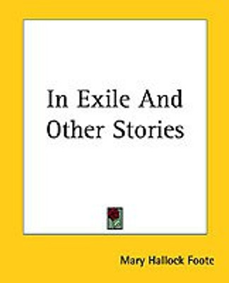 In Exile And Other Stories(English, Paperback, Foote Mary Hallock)
