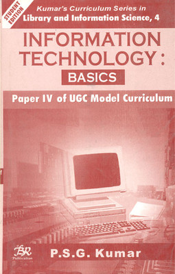 Information Technology:Basics Paper Iv Of Ugc Model Curriculum 01 Edition(English, Paperback, P S G Kumar)