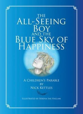 The All-Seeing Boy And The Blue Sky Of Happiness(English, Hardcover, Kettles Nick)