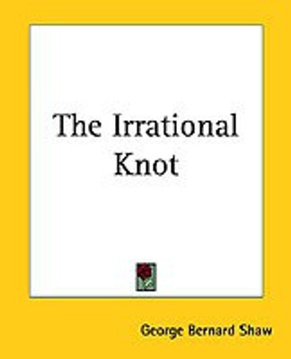 The Irrational Knot(English, Paperback, Shaw George Bernard)