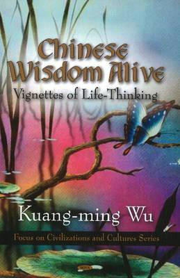 Chinese Wisdom Alive(English, Hardcover, Wu Kuang-ming)