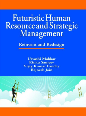 Futuristic Human Resourse and Strategy Management Reinvent and Redesign(English, Hardcover, Dr.Urvashi Makkar, Dr.Rinku Sanjeev, Dr.Vijay Kumar Pandey)