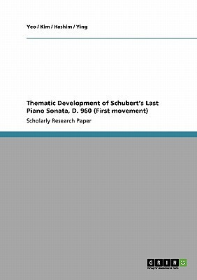 Thematic Development of Schubert's Last Piano Sonata, D. 960 (First movement)(English, Paperback, Yeo)
