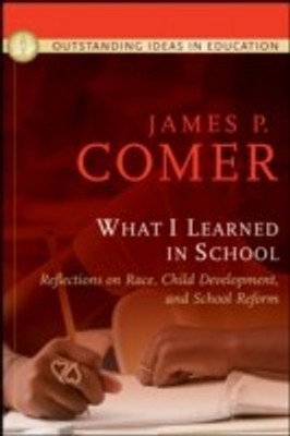 What I Learned In School(English, Hardcover, Comer James P.)