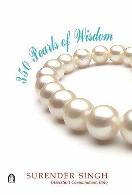 350 Pearls of Wisdom(English, Paperback, Surender Singh (Assistant Commandant. BSF))