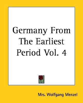 Germany From The Earliest Period Vol. 4(English, Paperback, Menzel Mrs. Wolfgang)