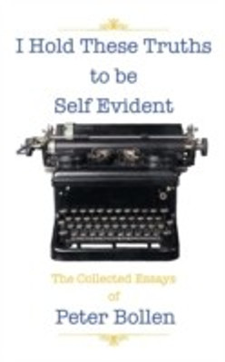 I Hold These Truths to be Self Evident(English, Paperback, Bollen Peter)