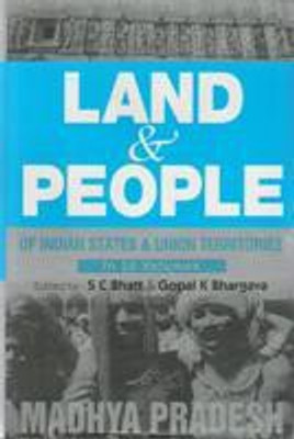 Land And People of Indian States & Union Territories (Madhya Pradesh), Vol-15(English, Hardcover, Ed. S. C. Bhatt, Gopal K Bhargava)