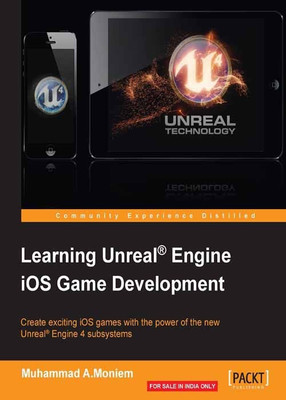 Learning Unreal (R) Engine iOS Game Development(English, Electronic book text, A.Moniem Muhammad)