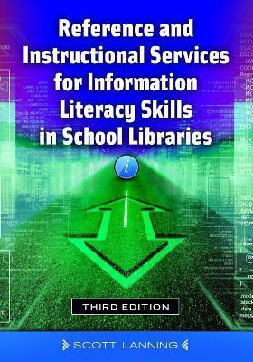 Reference and Instructional Services for Information Literacy Skills in School Libraries(English, Paperback, Lanning Scott)