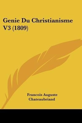 Genie Du Christianisme V3 (1809)(French, Paperback, Chateaubriand Francois Auguste)