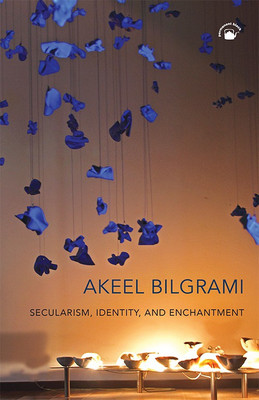 Secularism, Identiy, And Enchantment(English, Paperback, Akeel Bilgrami)