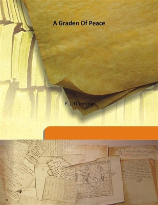A Graden Of Peace(English, Hardcover, F. Littlemore)